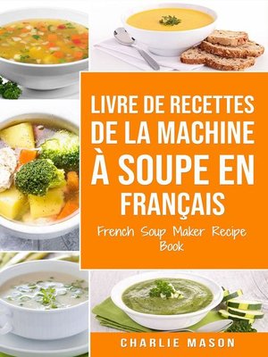 cover image of livre de recettes de la machine à soupe En français/ French Soup Maker Recipe Book